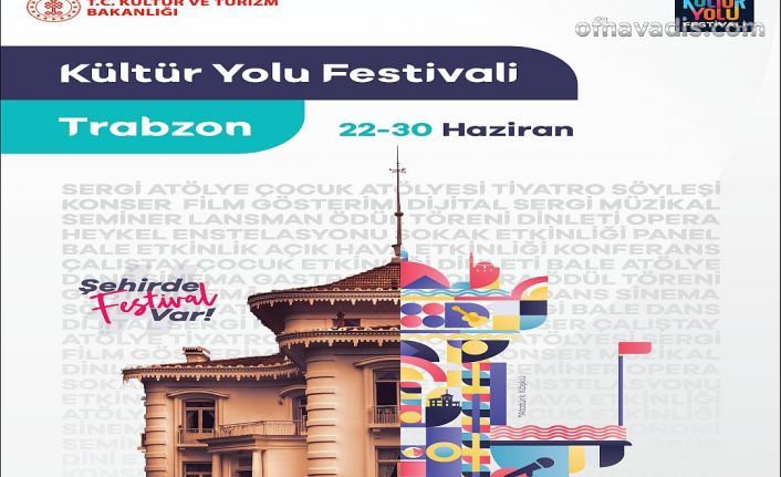 Trabzon Kültür Yolu Festivali 22 Haziran’da başlıyor