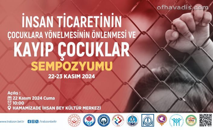 Kayıp Çocuklar için Trabzon’da Sempozyum